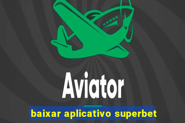 baixar aplicativo superbet